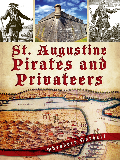 Title details for St. Augustine Pirates and Privateers by Theodore Corbett - Available